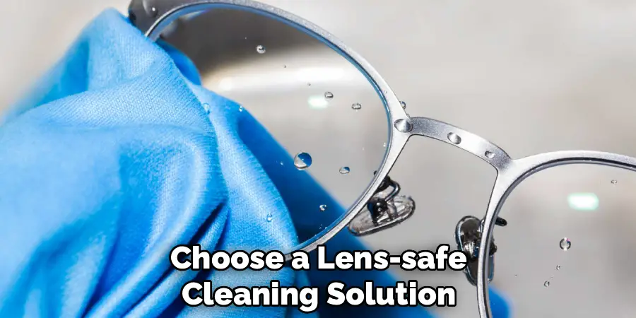Choose a Lens-safe
Cleaning Solution