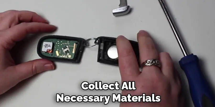 Collect All
Necessary Materials