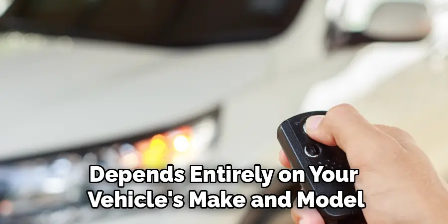 Depends Entirely on Your 
Vehicle's Make and Model