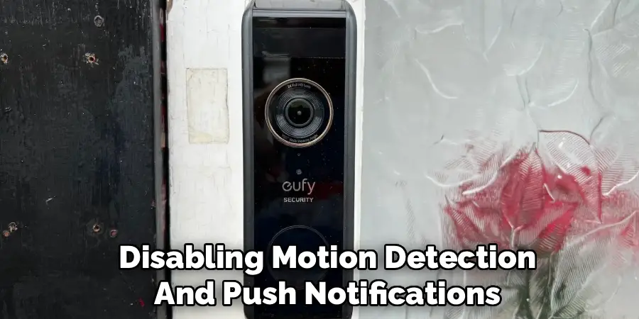 Disabling Motion Detection
And Push Notifications 