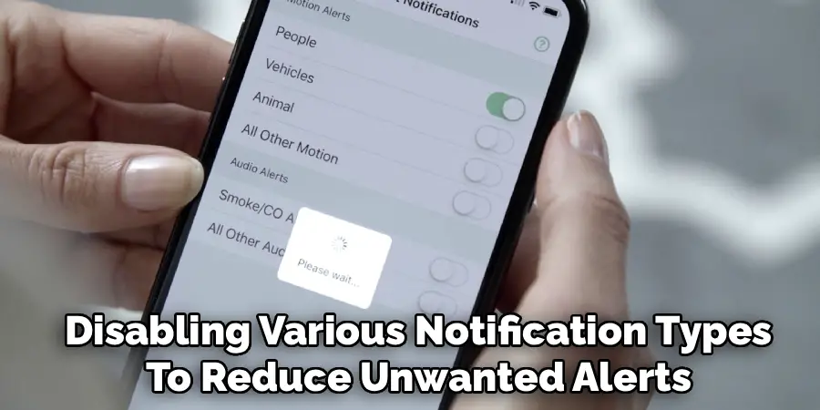 Disabling Various Notification Types
To Reduce Unwanted Alerts