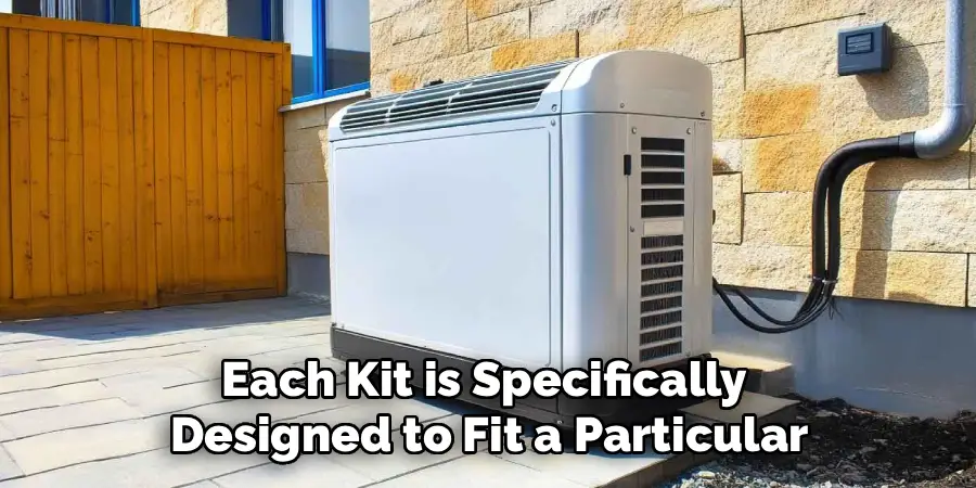 Each Kit is Specifically 
Designed to Fit a Particular