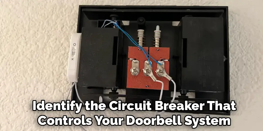 Identify the Circuit Breaker That
Controls Your Doorbell System