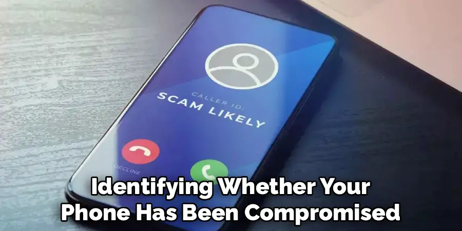 Identifying Whether Your
Phone Has Been Compromised