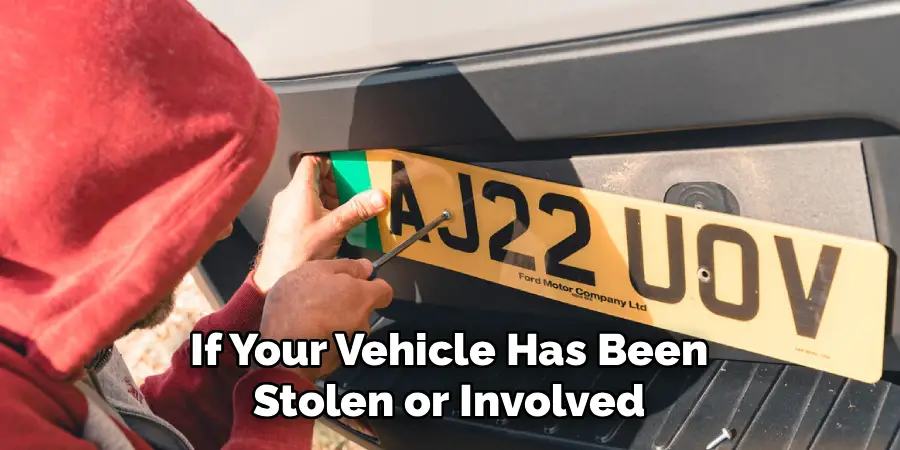 If Your Vehicle Has Been 
Stolen or Involved 