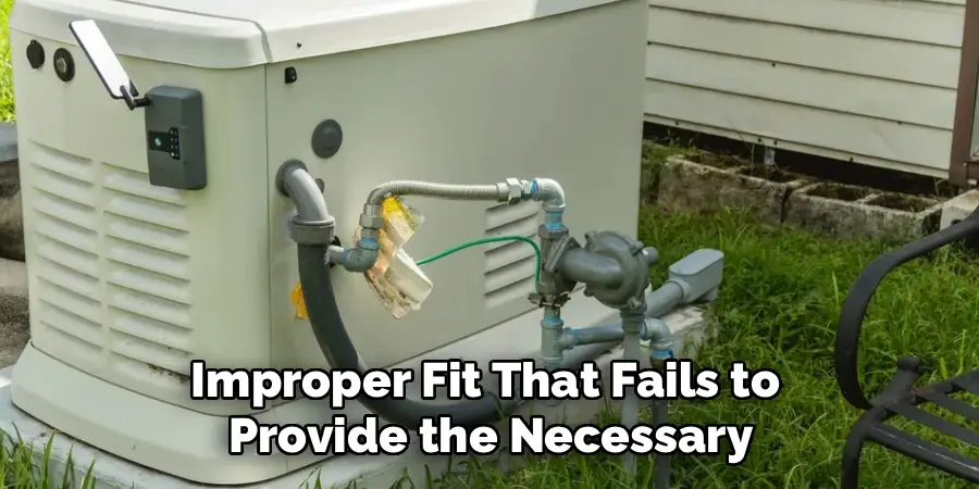 Improper Fit That Fails to 
Provide the Necessary