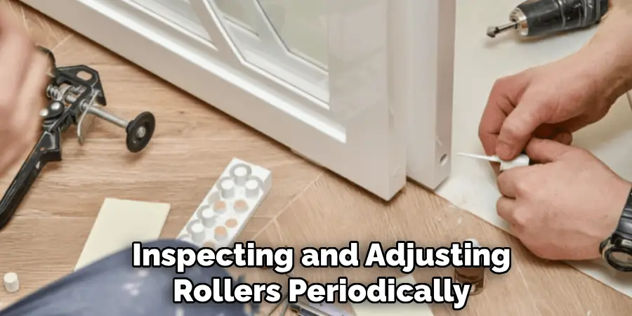 Inspecting and Adjusting
Rollers Periodically