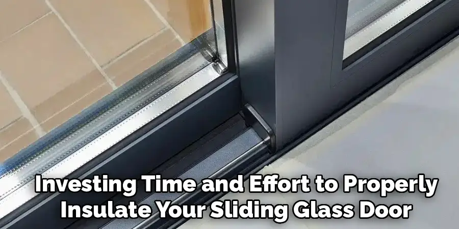 Investing Time and Effort to Properly
Insulate Your Sliding Glass Door