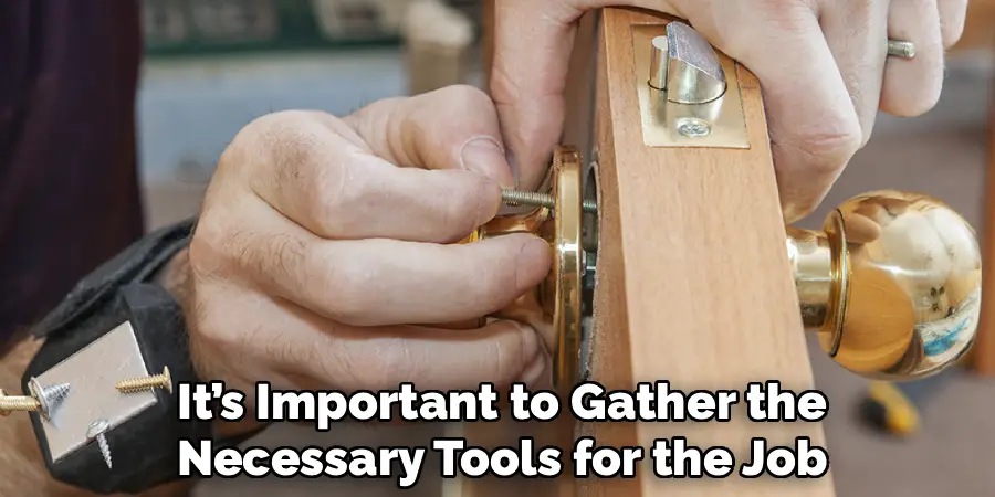 It’s Important to Gather the
Necessary Tools for the Job