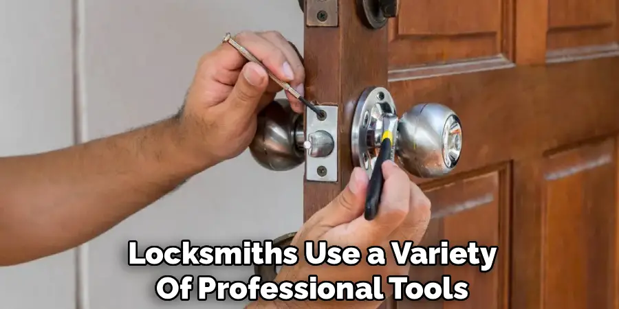 Locksmiths Use a Variety
Of Professional Tools