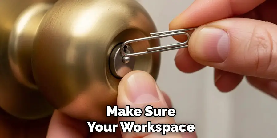 Make Sure
Your Workspace
