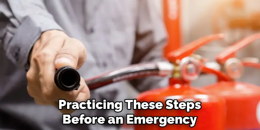 Practicing These Steps
Before an Emergency