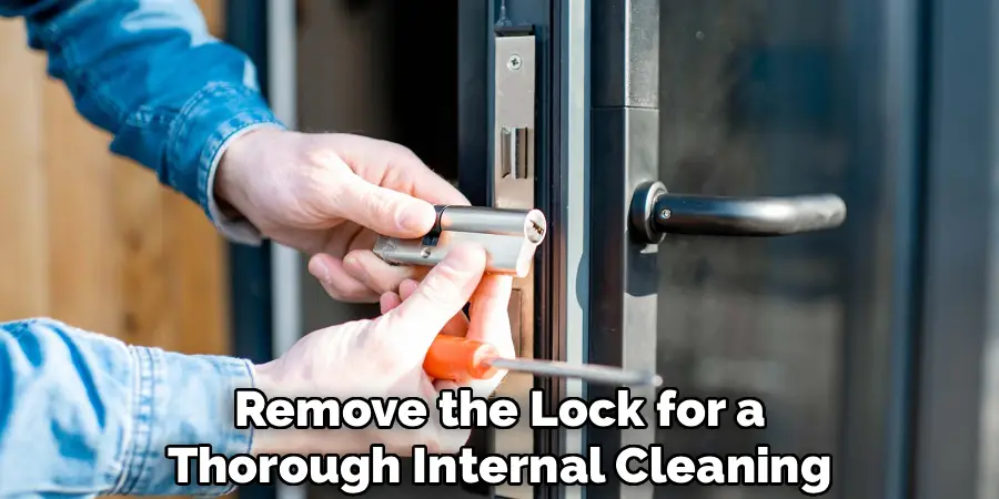 Remove the Lock for a
Thorough Internal Cleaning