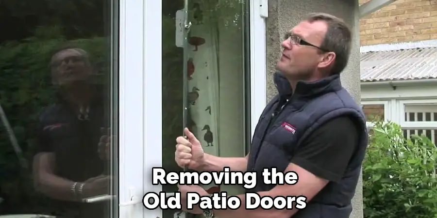 Removing the
Old Patio Doors