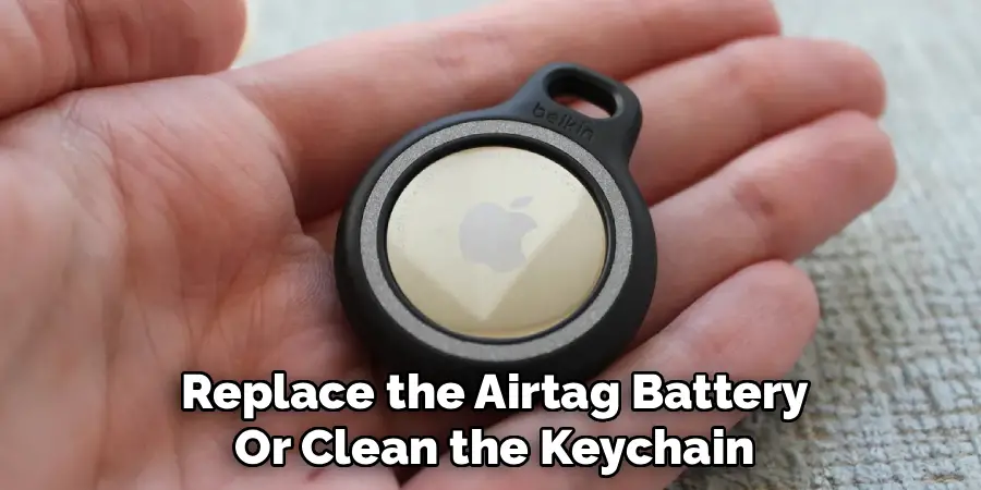 Replace the Airtag Battery
Or Clean the Keychain