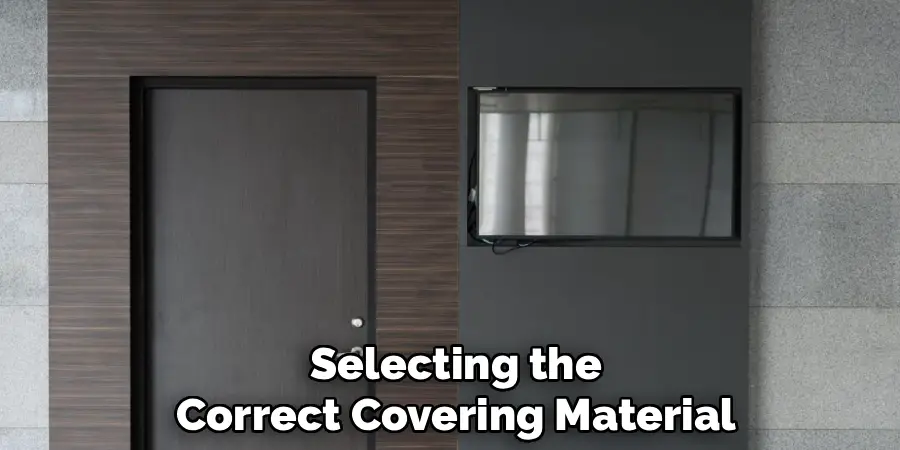 Selecting the
Correct Covering Material