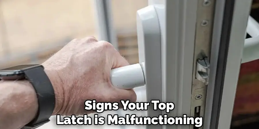 Signs Your Top
Latch is Malfunctioning