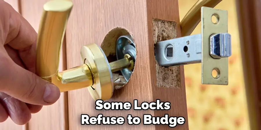 Some Locks Refuse to Budge