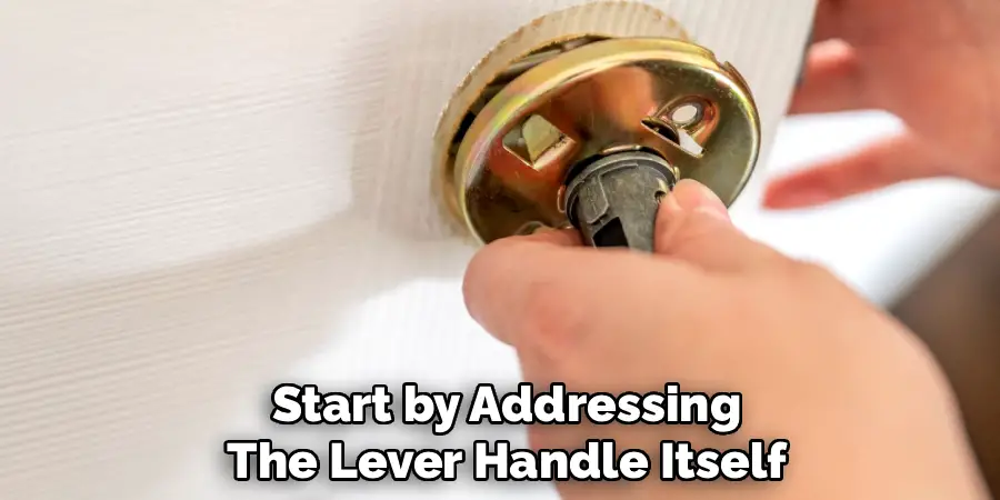 Start by Addressing
The Lever Handle Itself