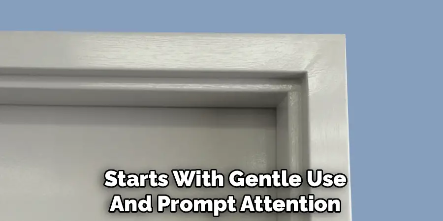 Starts With Gentle Use
And Prompt Attention