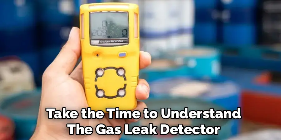 Take the Time to Understand
The Gas Leak Detector