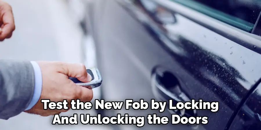 Test the New Fob by Locking
And Unlocking the Doors