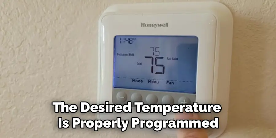 The Desired Temperature
Is Properly Programmed