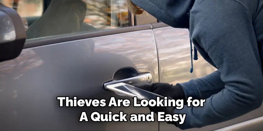 Thieves Are Looking for A Quick and Easy