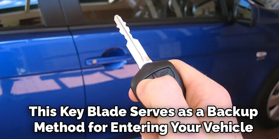 This Key Blade Serves as a Backup
Method for Entering Your Vehicle