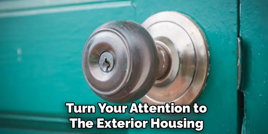 Turn Your Attention to
The Exterior Housing