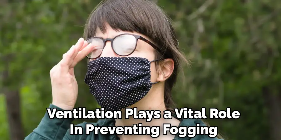 Ventilation Plays a Vital Role
In Preventing Fogging