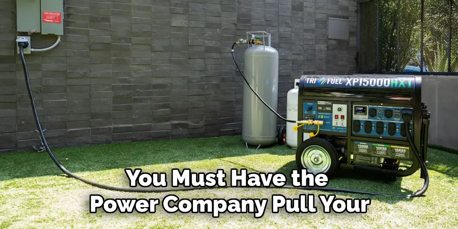 You Must Have the 
Power Company Pull Your