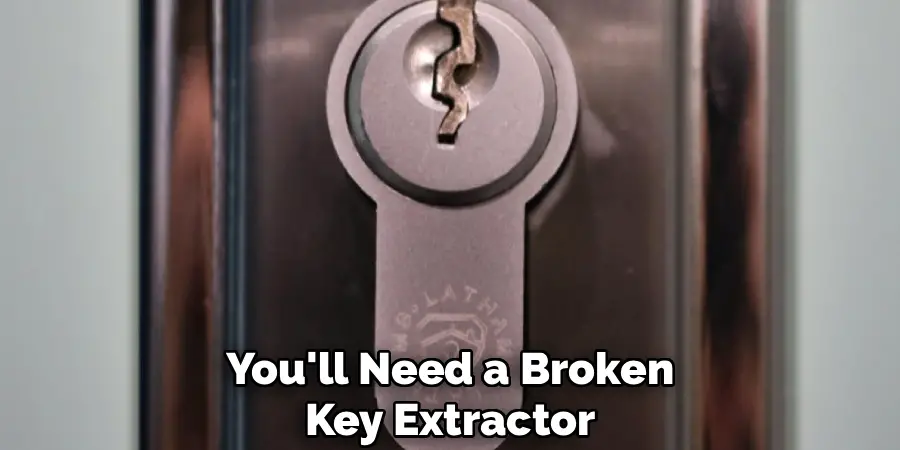 You'll Need a Broken
Key Extractor