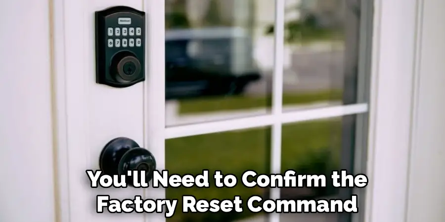 You'll Need to Confirm the
Factory Reset Command
