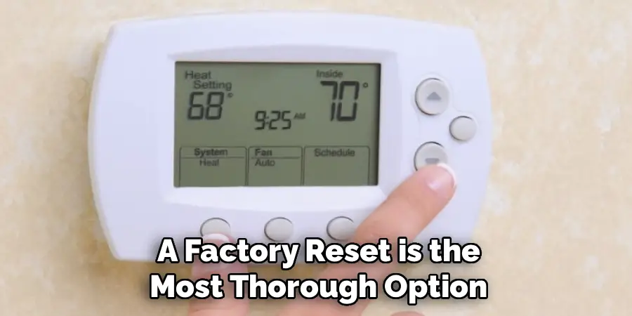 A Factory Reset is the
Most Thorough Option