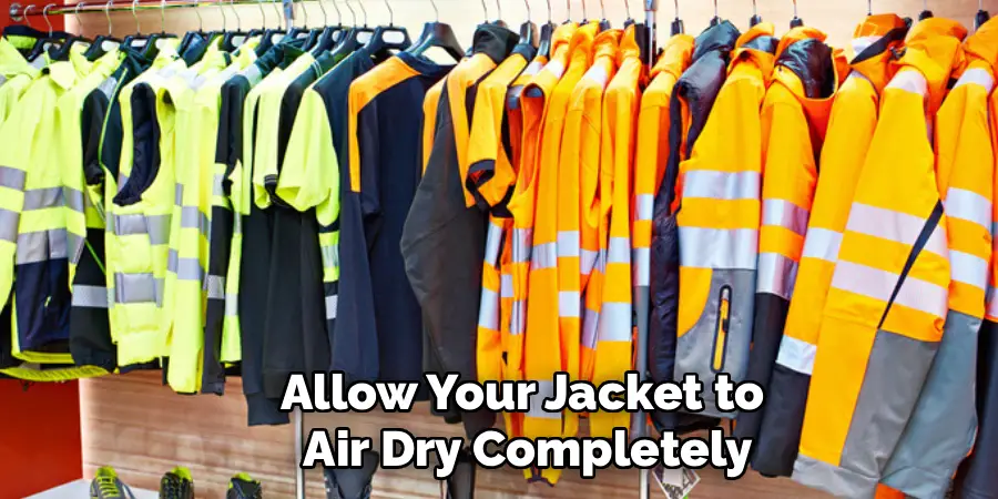 Allow Your Jacket to 
Air Dry Completely