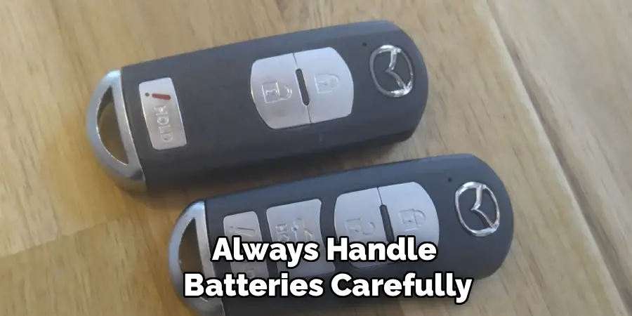 Always Handle
 Batteries Carefully