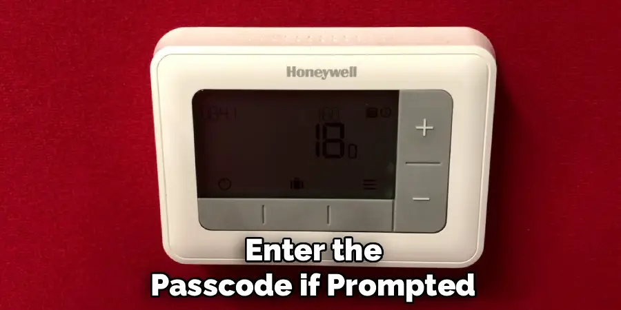 Enter the
Passcode if Prompted