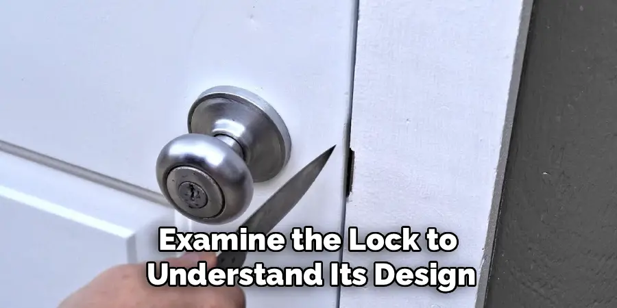 Examine the Lock to 
Understand Its Design