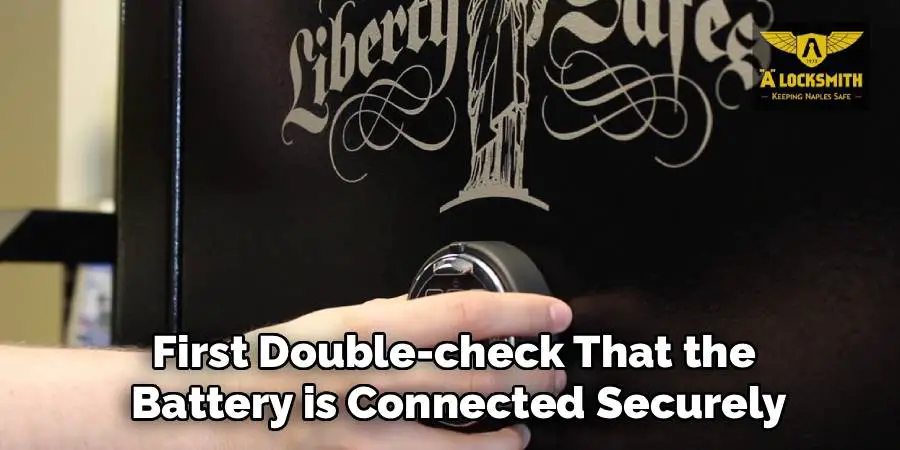 First Double-check That the
 Battery is Connected Securely