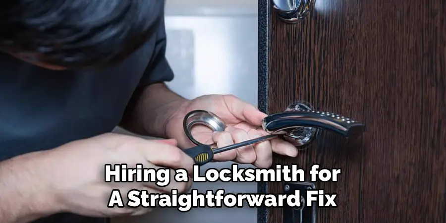 Hiring a Locksmith for 
A Straightforward Fix 