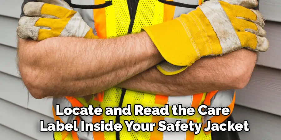 Locate and Read the Care
Label Inside Your Safety Jacket
