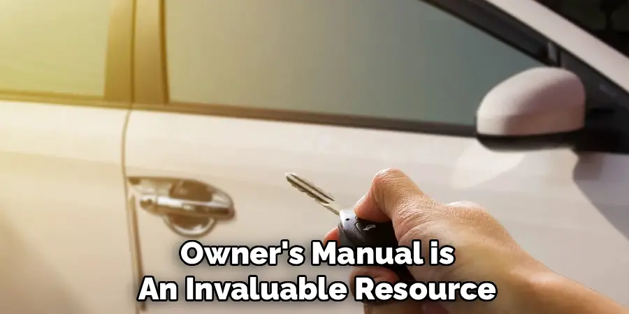 Owner's Manual is
An Invaluable Resource