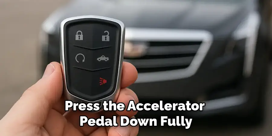 Press the Accelerator 
Pedal Down Fully