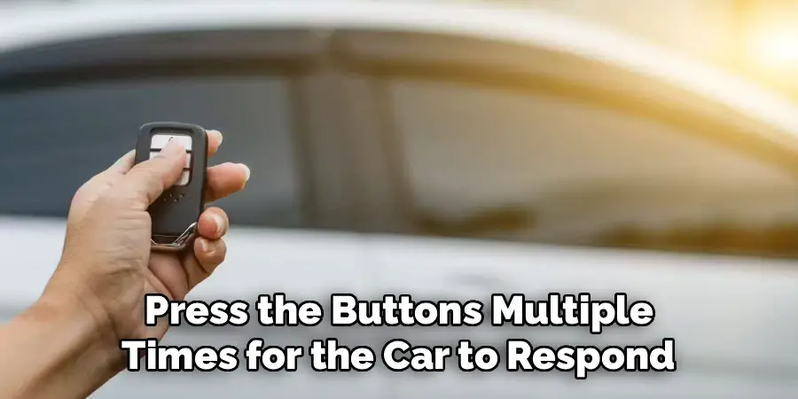 Press the Buttons Multiple
 Times for the Car to Respond 