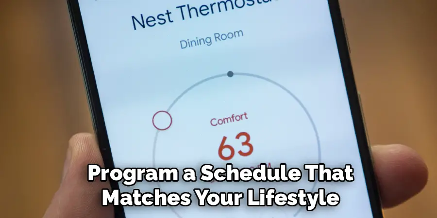 Program a Schedule That
Matches Your Lifestyle