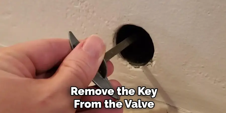 Remove the Key
From the Valve