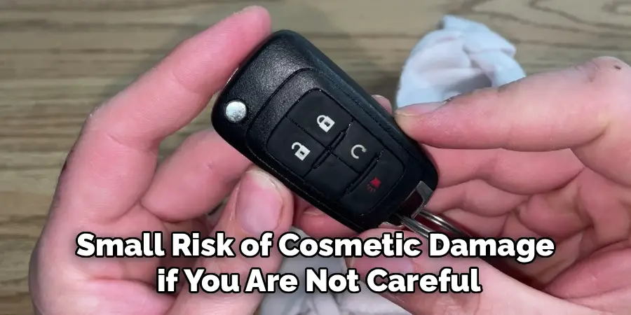 Small Risk of Cosmetic Damage
if You Are Not Careful