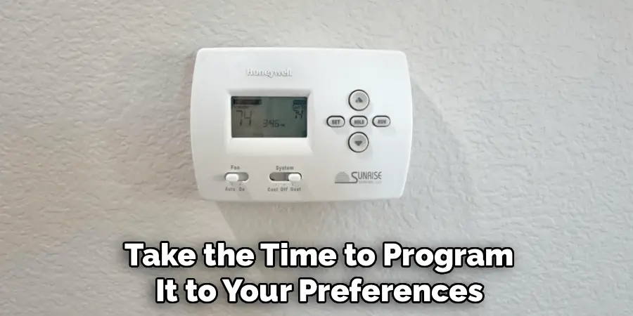 Take the Time to Program
It to Your Preferences