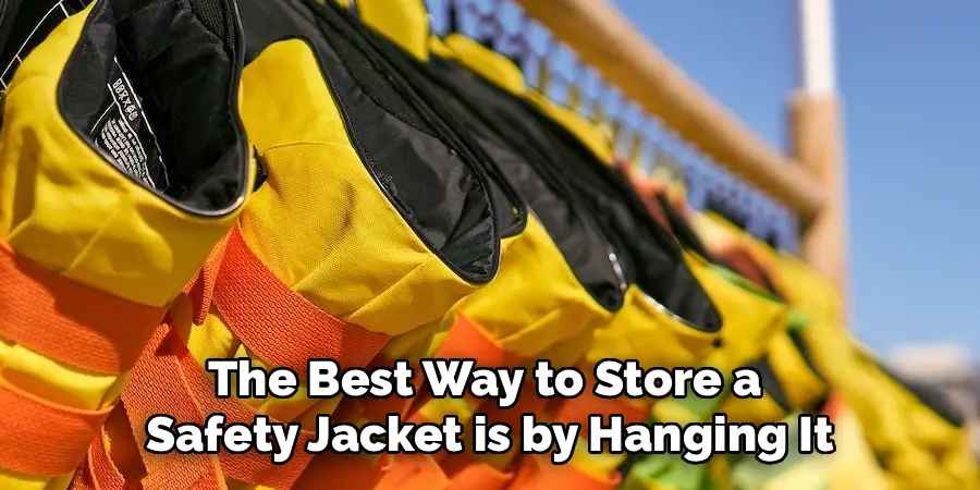 The Best Way to Store a
 Safety Jacket is by Hanging It